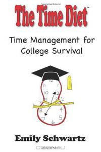 The Time Diet Time Management for College Survival