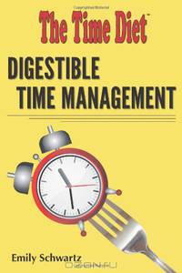 The Time Diet: Digestible Time Management