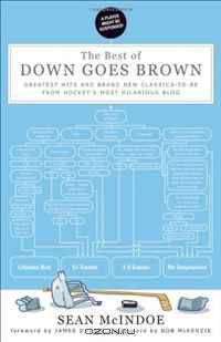 The Best of Down Goes Brown: Greatest Hits and Brand New Classics-to-Be from Hockey