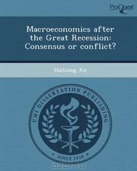 Macroeconomics after the Great Recession: Consensus or conflict?