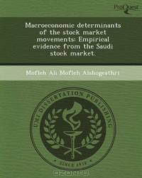 Macroeconomic determinants of the stock market movements: Empirical evidence from the Saudi stock market.