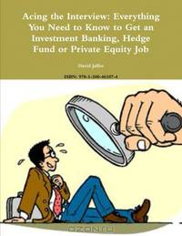 Acing the interview: everything you need to know to get an investment banking, hedge fund or private equity job