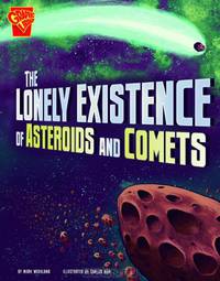 The Lonely Existence of Asteroids and Comets (Graphic Library)