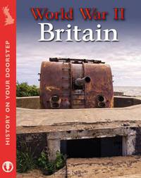 World War II Britain (History on Your Doorstep)