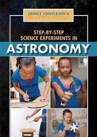 Step-by-Step Science Experiments in Astronomy (Janice Vancleave