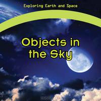 Objects in the Sky (Exploring Earth and Space)