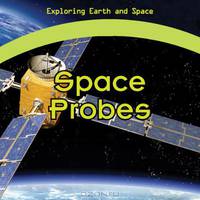 Space Probes (Exploring Earth and Space)
