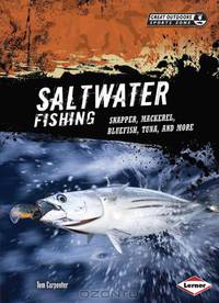 Saltwater Fishing: Snapper, Mackerel, Bluefish, Tuna, and More (Great Outdoors Sports Zone)
