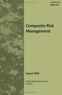 Field Manual FM 5-19 Composite Risk Management August 2006