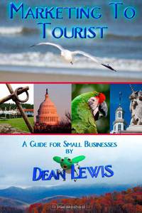 Marketing to Tourist: A Guide for Small Businesses (Volume 1)