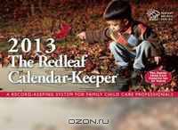 The Redleaf Calendar-Keeper 2013: A Record-Keeping System for Family Child Care Professionals (Redleaf Business)