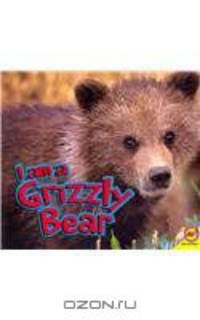 I Am a Grizzly Bear with Code (I Am (Av2 Weigl))