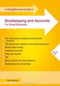 A Straightforward Guide to Bookkeeping and Accounts for Small Business.