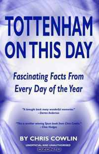 Tottenham on This Day: Fascinating Facts from Every Day of the Year