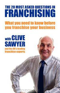 The 20 Most Asked Questions in Franchising: What you need to know before you franchise your business