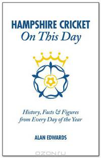 Hampshire CCC On This Day: History, Facts & Figures from Every Day of the Year