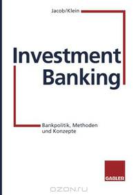 Investment Banking: Bankpolitik, Methoden und Konzepte (German Edition)