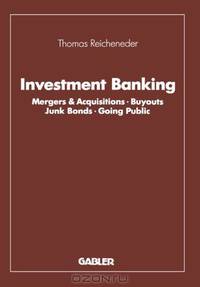 Investment Banking: Mergers & Acquisitions · Buyouts Junk Bonds · Going Public (German Edition)