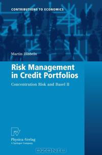 Risk Management in Credit Portfolios: Concentration Risk and Basel II (Contributions to Economics)