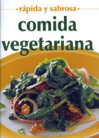 Comida Vegetariana - rapida y sabrosa (Spanish Edition)
