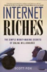 Internet Riches. The Simple Money-Making Secrets Of Online Millionaires