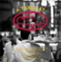 Table at Le Cirque. Stories and Recipes from New York's Most Legendary Restaurant