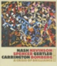 Nash, Nevinson, Spencer, Gertler, Carrington, Bomberg: A Crisis of Brilliance, 1908 - 1923
