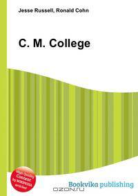 C. M. College