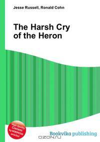 The Harsh Cry of the Heron