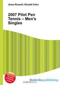 2007 Pilot Pen Tennis – Men