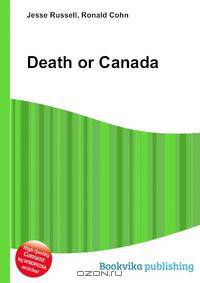 Death or Canada