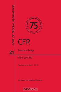 Code of Federal Regulations, Title 21, Food and Drugs, PT. 200-299, Revised as of April 1, 2013