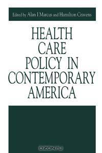 Health Care Policy in Contemporary America