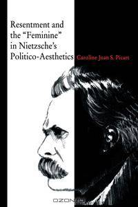 Resentment and the "Feminine" in Nietzsche