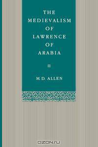 The Medievalism of Lawrence of Arabia