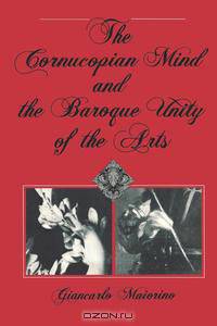 The Cornucopian Mind and the Baroque Unity of the Arts