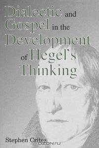 Dialectic and Gospel in the Development of Hegel