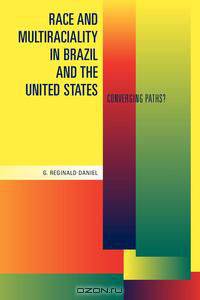 Race and Multiraciality in Brazil and the United States