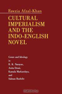 Cultural Imperialism and the Indo-English Novel