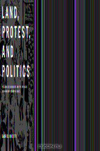 Land, Protest, and Politics