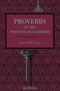 Proverbs of the Pennsylvania Germans
