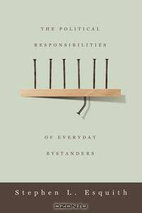 The Political Responsibilities of Everyday Bystanders