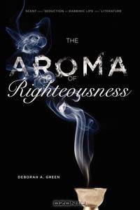 The Aroma of Righteousness