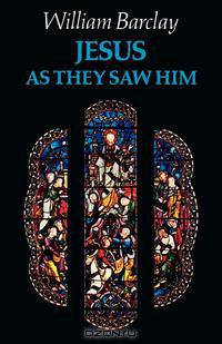 Jesus as They Saw Him