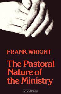 The Pastoral Nature of Ministry