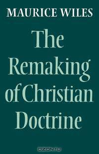 The Remaking of Christian Doctrine