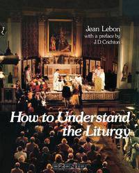 How to Understand the Liturgy