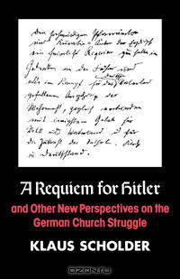 A Requiem for Hitler and Other New Perspctives on the German Church Struggle