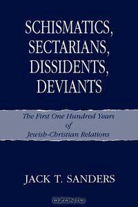 Schismatics, Sectarians, Dissidens, Deviants
