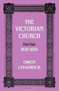 The Victorian Church Part One 1829-1859